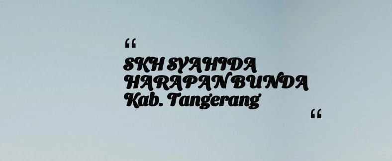 thumbnail for SKH SYAHIDA HARAPAN BUNDA Kab. Tangerang