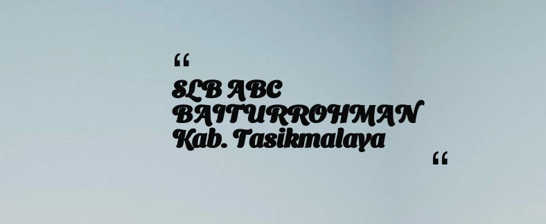 thumbnail for SLB ABC BAITURROHMAN Kab. Tasikmalaya