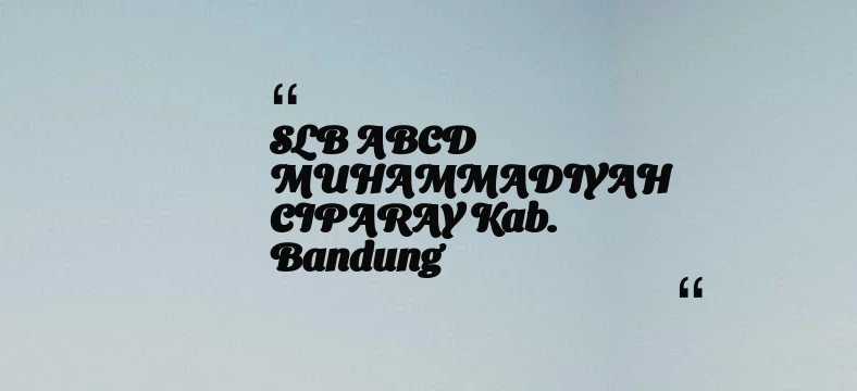 thumbnail for SLB ABCD MUHAMMADIYAH CIPARAY Kab. Bandung