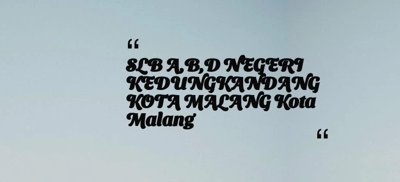 thumbnail for SLB A,B,D NEGERI KEDUNGKANDANG KOTA MALANG Kota Malang