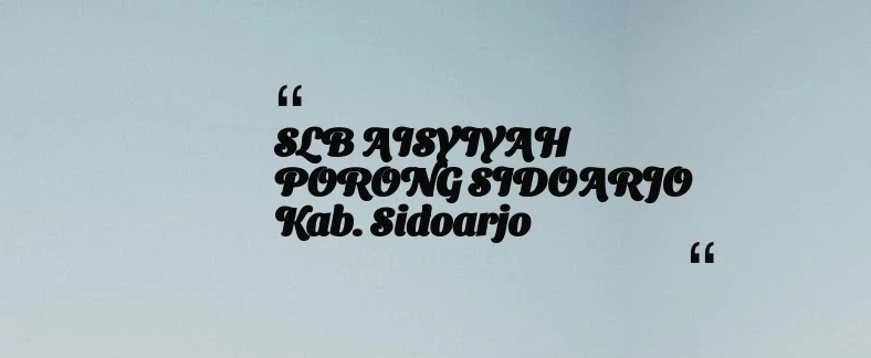 thumbnail for SLB AISYIYAH PORONG SIDOARJO Kab. Sidoarjo