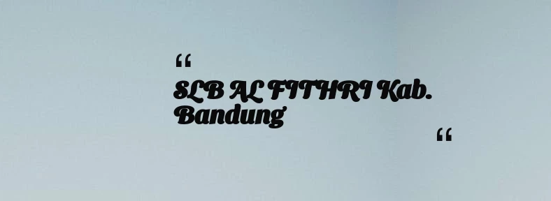 thumbnail for SLB AL FITHRI Kab. Bandung