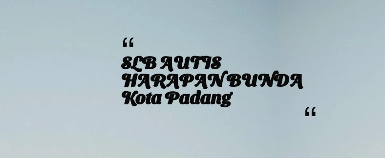 thumbnail for SLB AUTIS HARAPAN BUNDA Kota Padang