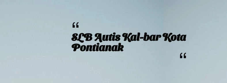 thumbnail for SLB Autis Kal-bar Kota Pontianak