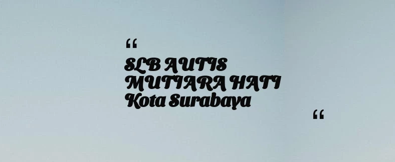 thumbnail for SLB AUTIS MUTIARA HATI Kota Surabaya