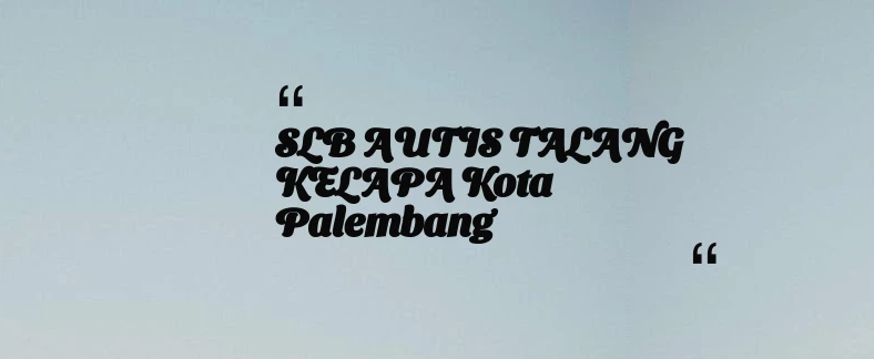 thumbnail for SLB AUTIS TALANG KELAPA Kota Palembang