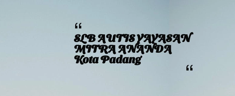 thumbnail for SLB AUTIS YAYASAN MITRA ANANDA Kota Padang