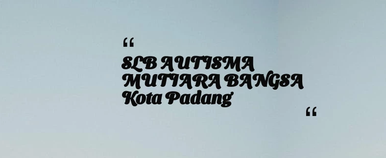 thumbnail for SLB AUTISMA MUTIARA BANGSA Kota Padang