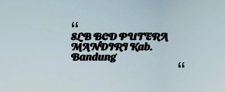 thumbnail for SLB BCD PUTERA MANDIRI Kab. Bandung