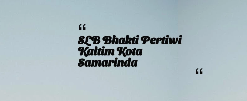 thumbnail for SLB Bhakti Pertiwi Kaltim Kota Samarinda