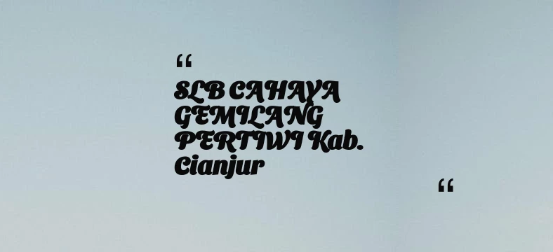 thumbnail for SLB CAHAYA GEMILANG PERTIWI Kab. Cianjur