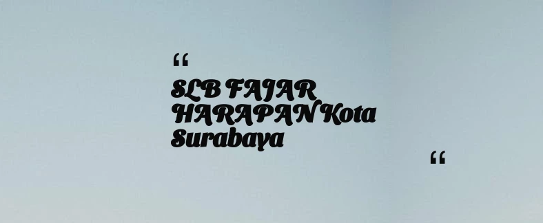 thumbnail for SLB FAJAR HARAPAN Kota Surabaya