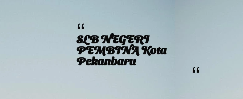 thumbnail for SLB NEGERI PEMBINA Kota Pekanbaru