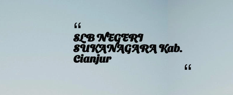 thumbnail for SLB NEGERI SUKANAGARA Kab. Cianjur