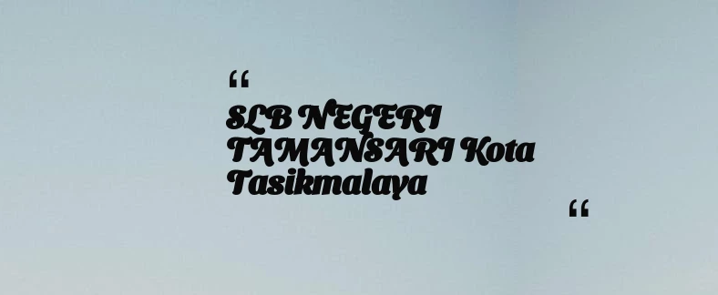 thumbnail for SLB NEGERI TAMANSARI Kota Tasikmalaya