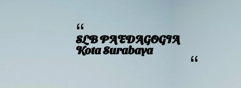 thumbnail for SLB PAEDAGOGIA Kota Surabaya