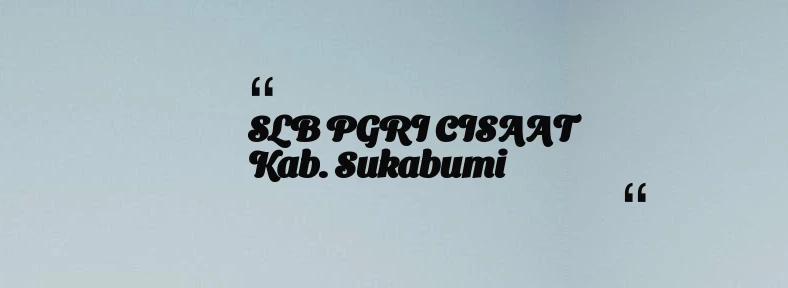 thumbnail for SLB PGRI CISAAT Kab. Sukabumi