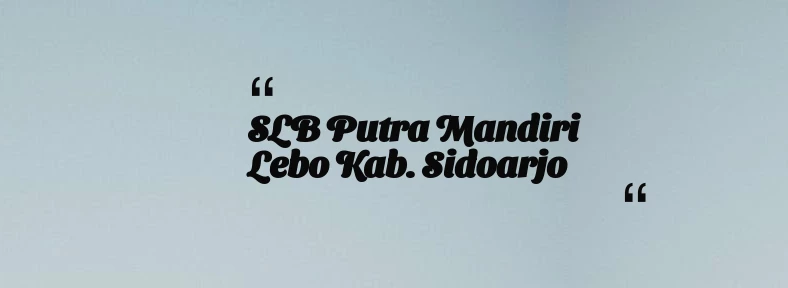 thumbnail for SLB Putra Mandiri Lebo Kab. Sidoarjo