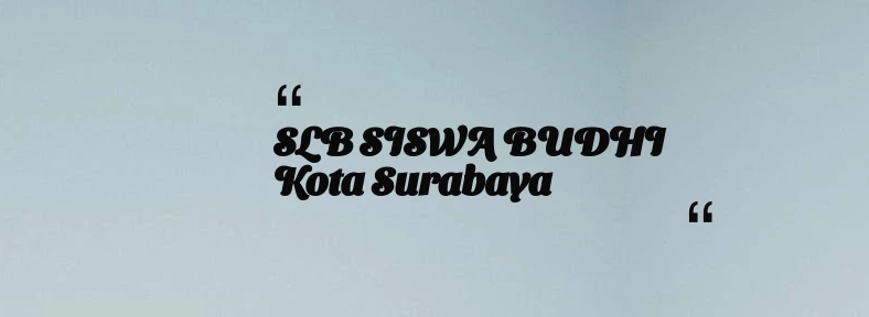 thumbnail for SLB SISWA BUDHI Kota Surabaya