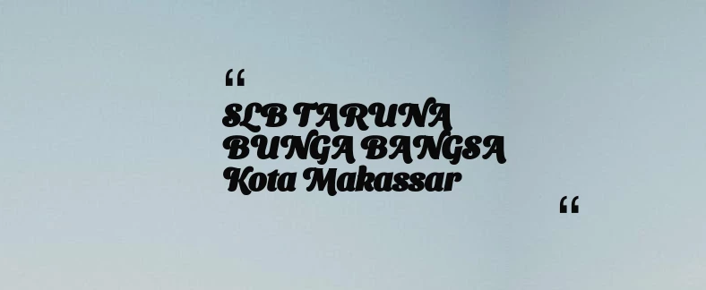 thumbnail for SLB TARUNA BUNGA BANGSA Kota Makassar