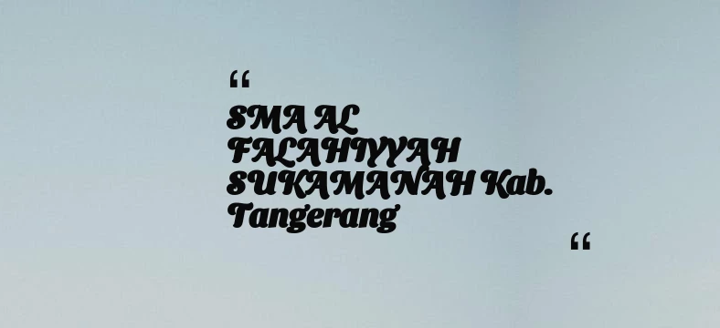thumbnail for SMA AL FALAHIYYAH SUKAMANAH Kab. Tangerang