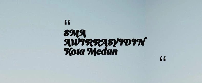thumbnail for SMA AWIRRASYIDIN Kota Medan