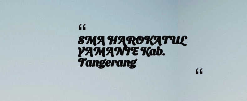 thumbnail for SMA HAROKATUL YAMANIE Kab. Tangerang