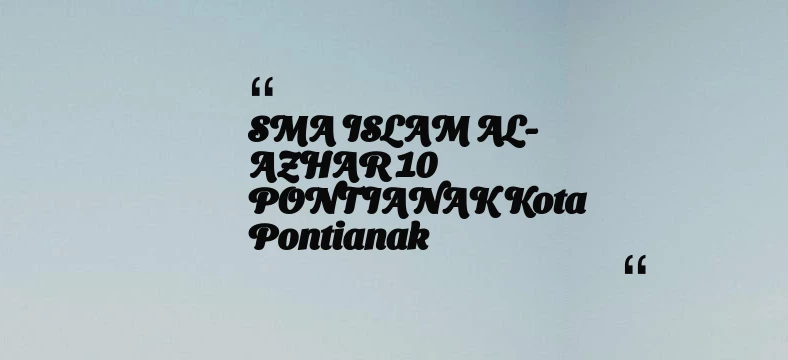 thumbnail for SMA ISLAM AL-AZHAR 10 PONTIANAK Kota Pontianak