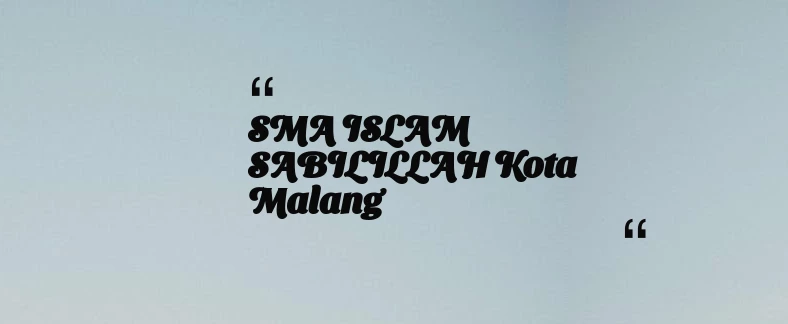 thumbnail for SMA ISLAM SABILILLAH Kota Malang