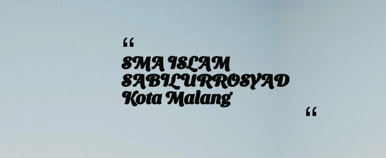 thumbnail for SMA ISLAM SABILURROSYAD Kota Malang