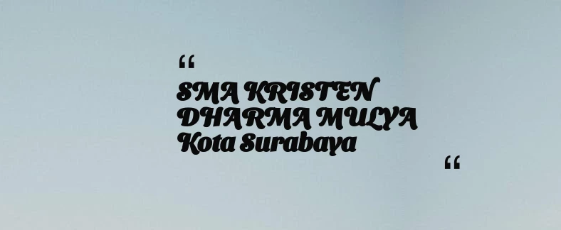 thumbnail for SMA KRISTEN DHARMA MULYA Kota Surabaya