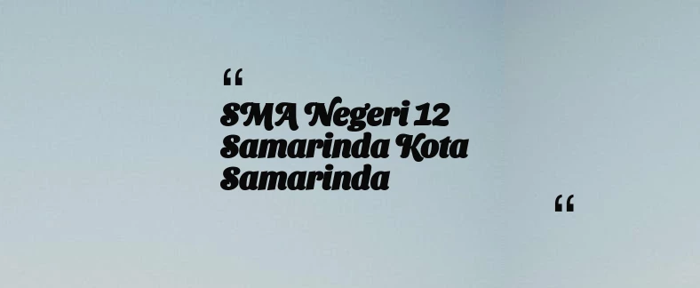 thumbnail for SMA Negeri 12 Samarinda Kota Samarinda