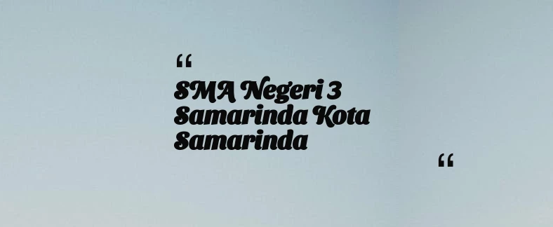 thumbnail for SMA Negeri 3 Samarinda Kota Samarinda