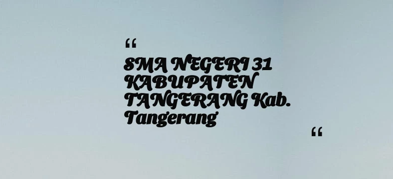 thumbnail for SMA NEGERI 31 KABUPATEN TANGERANG Kab. Tangerang