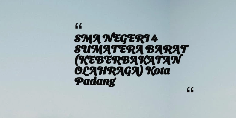 thumbnail for SMA NEGERI 4 SUMATERA BARAT (KEBERBAKATAN OLAHRAGA) Kota Padang