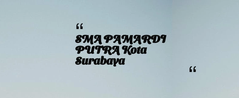thumbnail for SMA PAMARDI PUTRA Kota Surabaya