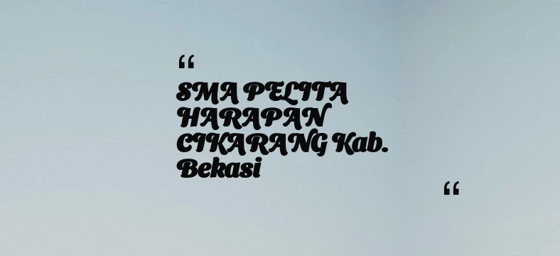 thumbnail for SMA PELITA HARAPAN CIKARANG Kab. Bekasi