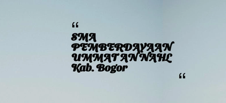 thumbnail for SMA PEMBERDAYAAN UMMAT AN NAHL Kab. Bogor