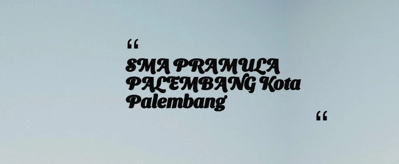 thumbnail for SMA PRAMULA PALEMBANG Kota Palembang