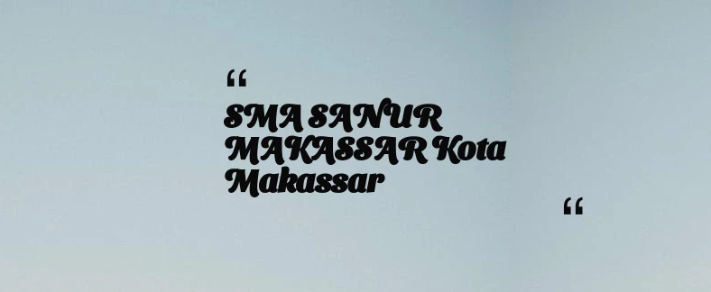 thumbnail for SMA SANUR MAKASSAR Kota Makassar