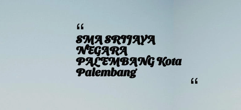 thumbnail for SMA SRIJAYA NEGARA PALEMBANG Kota Palembang