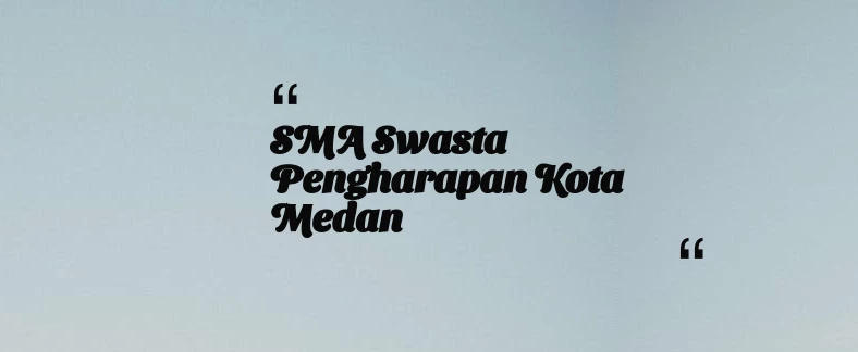 thumbnail for SMA Swasta Pengharapan Kota Medan