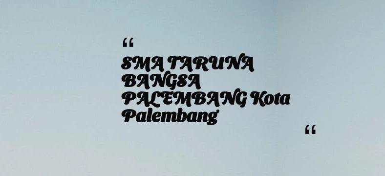thumbnail for SMA TARUNA BANGSA PALEMBANG Kota Palembang