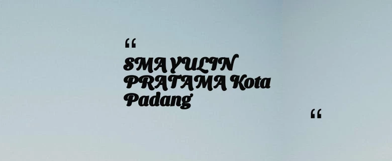 thumbnail for SMA YULIN PRATAMA Kota Padang