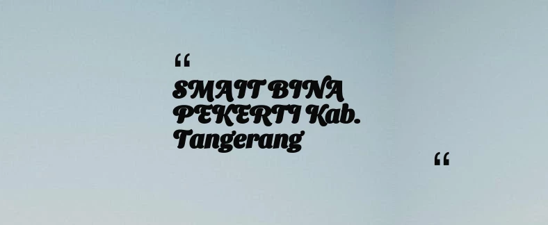 thumbnail for SMAIT BINA PEKERTI Kab. Tangerang