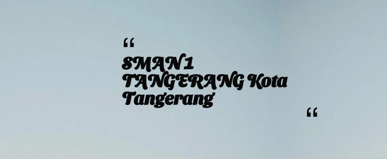 thumbnail for SMAN 1 TANGERANG Kota Tangerang