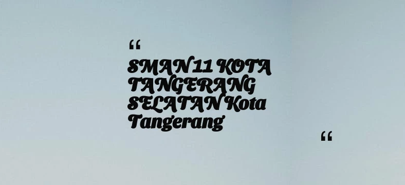 thumbnail for SMAN 11 KOTA TANGERANG SELATAN Kota Tangerang