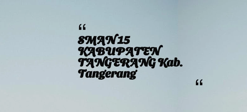 thumbnail for SMAN 15 KABUPATEN TANGERANG Kab. Tangerang