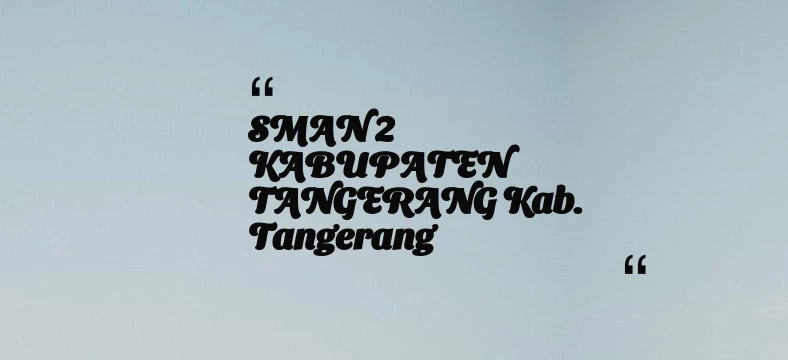 thumbnail for SMAN 2 KABUPATEN TANGERANG Kab. Tangerang