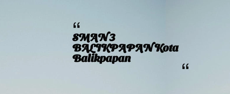 thumbnail for SMAN 3 BALIKPAPAN Kota Balikpapan